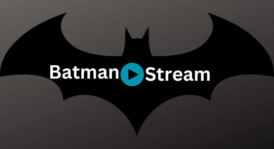 Why Choose Batmanstream For Easy Entertainment